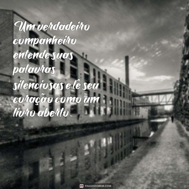 Frases Inspiradoras para Celebrar o Companheiro de Vida 