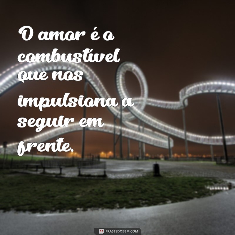 Descubra as mais belas frases sobre o amor que ainda existe 