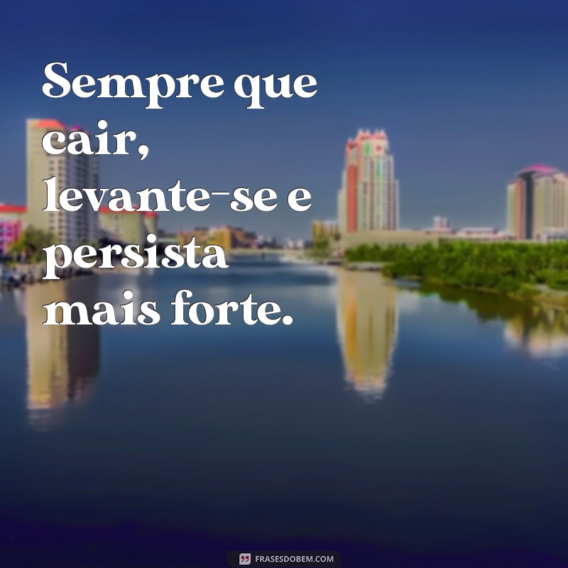 Frases Inspiradoras sobre Persistência: Motive-se a Nunca Desistir 