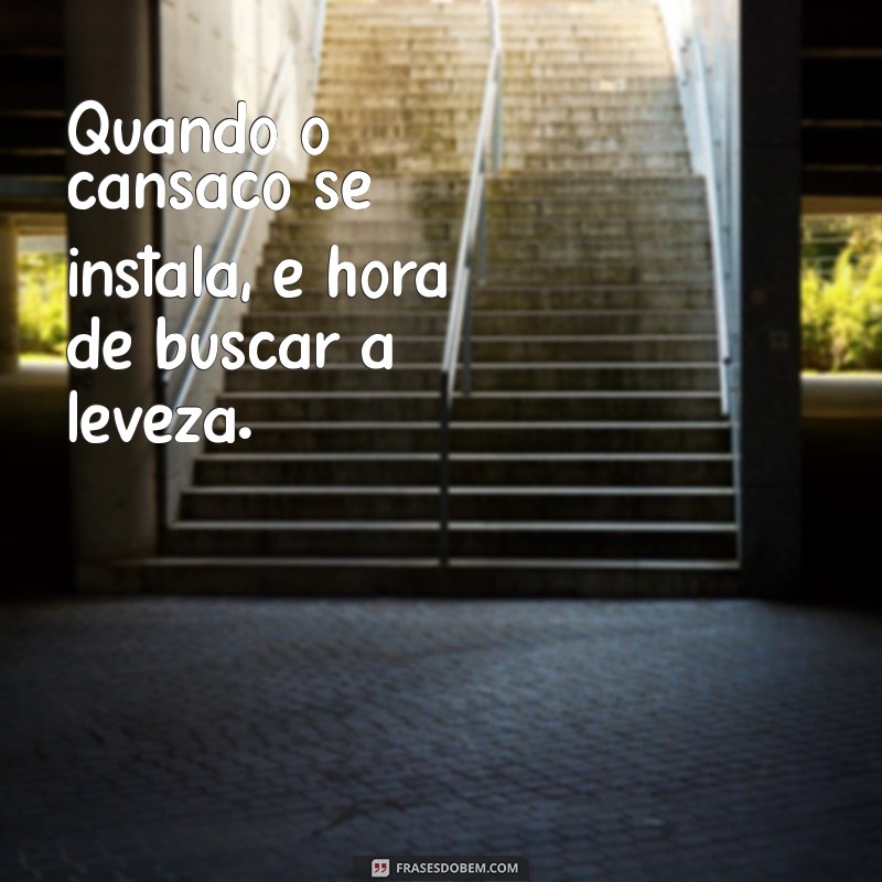 Como Combater o Sentimento de Cansaço: Dicas e Estratégias Eficazes 