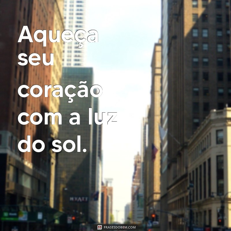 50 Frases Inspiradoras sobre o Sol para Iluminar suas Fotos 