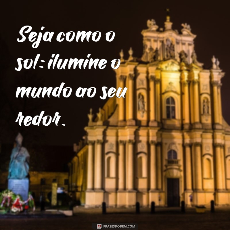 50 Frases Inspiradoras sobre o Sol para Iluminar suas Fotos 