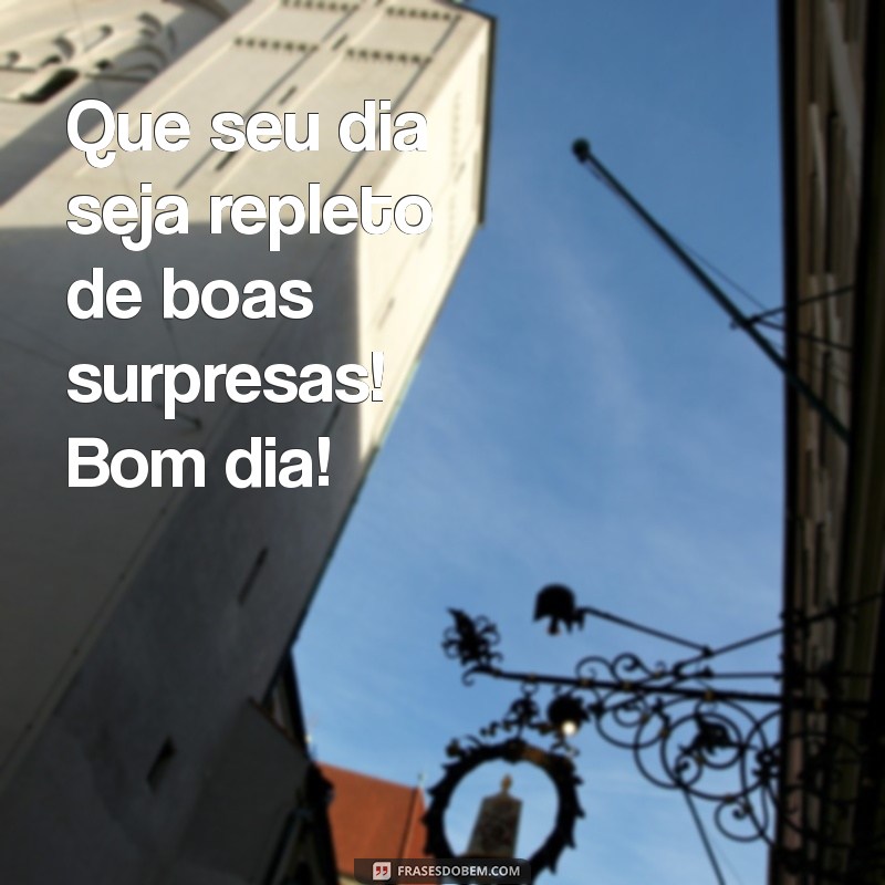 Mensagens de Bom Dia Alegres para Iluminar Seu Dia 