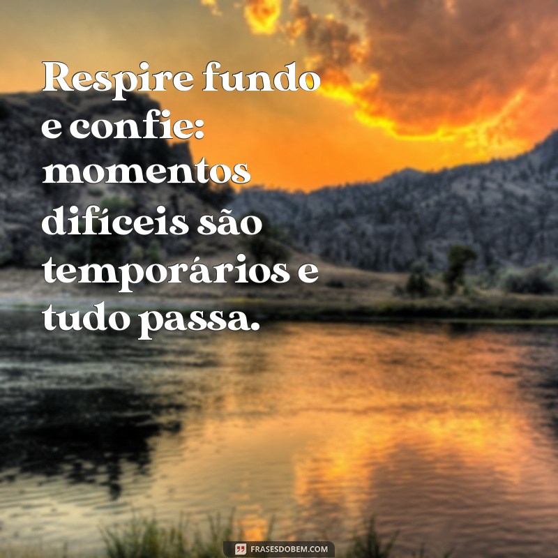 Status Inspirador: Tudo Passa e a Vida Continua 