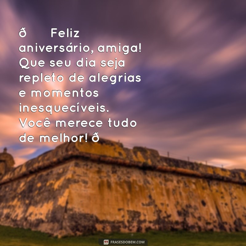 post de feliz aniversário para amiga 🎉 Feliz aniversário, amiga! Que seu dia seja repleto de alegrias e momentos inesquecíveis. Você merece tudo de melhor! 💖