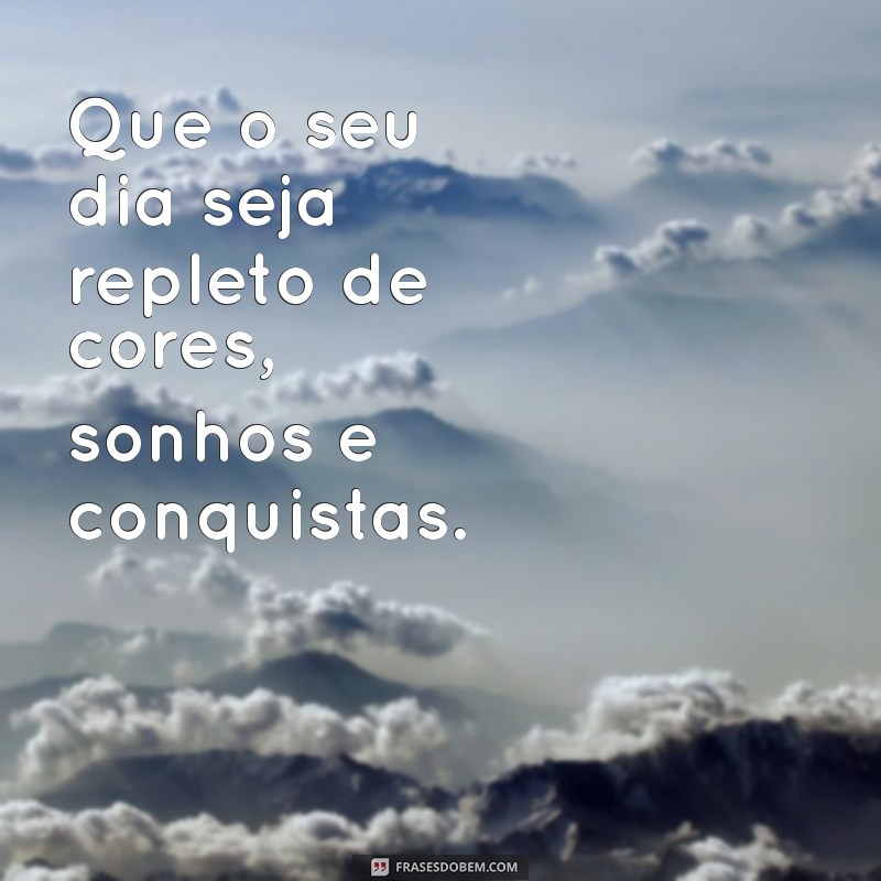 Frases Inspiradoras de Bom Dia para Começar Seu Dia com Alegria 