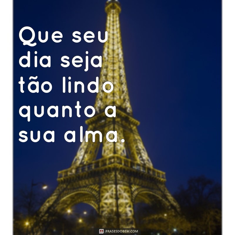 Frases Inspiradoras de Bom Dia para Começar Seu Dia com Alegria 