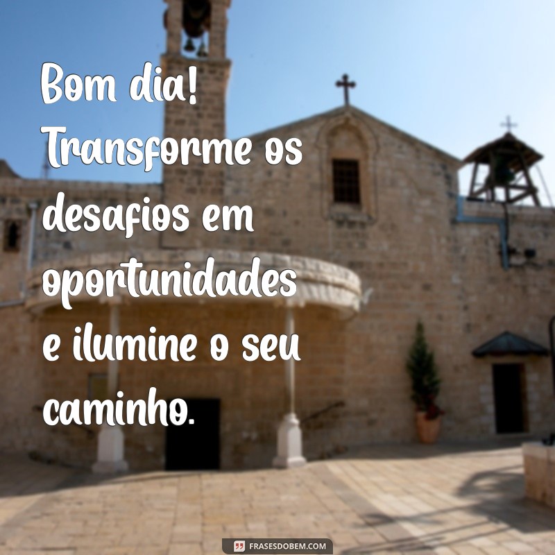 Mensagens de Bom Dia: Frases Bonitas para Inspirar seu Dia 