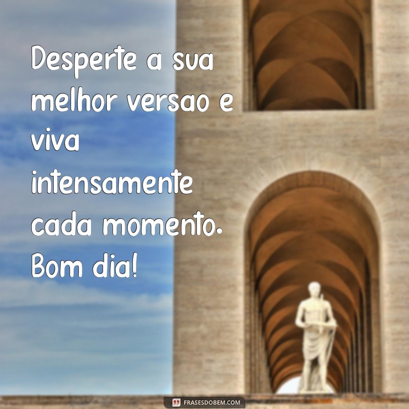 Mensagens de Bom Dia: Frases Bonitas para Inspirar seu Dia 