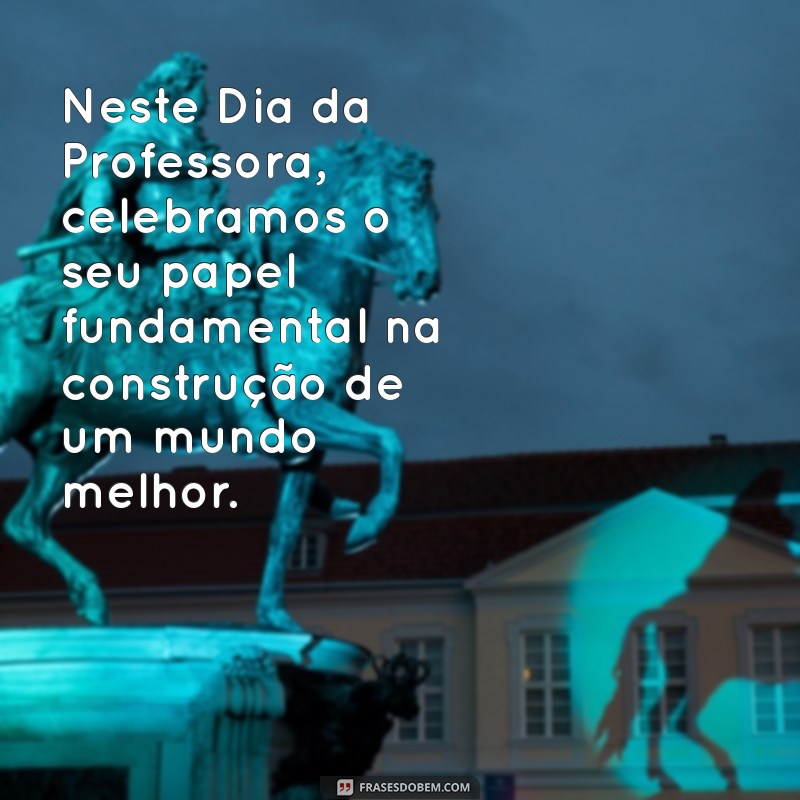 Mensagens Inspiradoras para o Dia da Professora: Homenageie com Palavras 