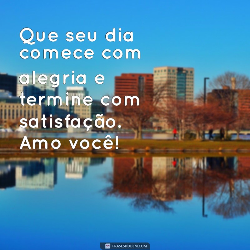 Frases de Bom Dia para Encantar o Seu Amor: Mensagens Carinhosas para Começar o Dia 