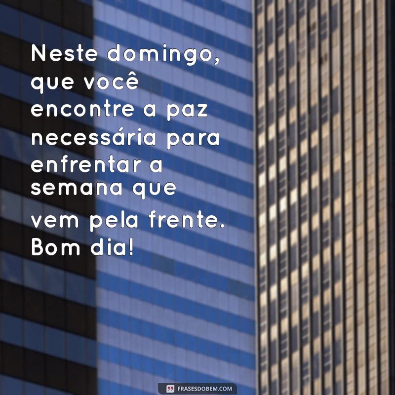 Mensagens Inspiradoras de Bom Dia para um Domingo Reflexivo 