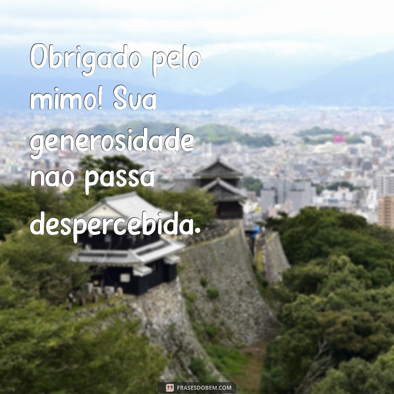 Como Agradecer de Forma Especial: Mensagens de Obrigado pelo Mimo 