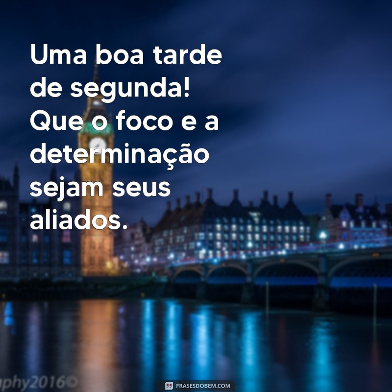 Como Ter uma Boa Tarde de Segunda-Feira: Dicas para Começar a Semana com Energia 