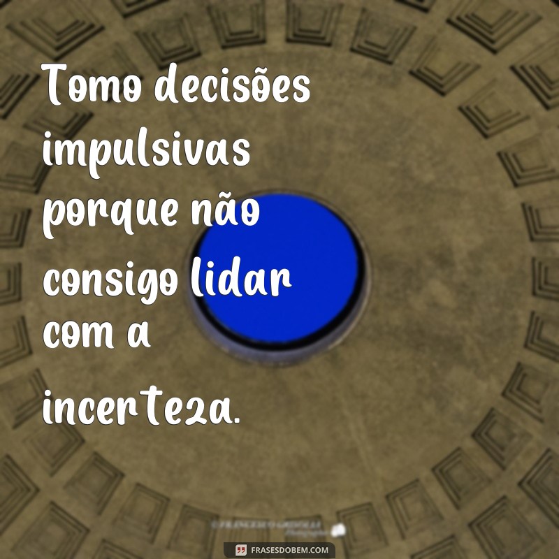 Descubra as melhores frases de pessoas que convivem com a ansiedade 