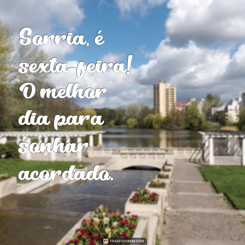 Frases Inspiradoras de Bom Dia para Celebrar a Sexta-Feira 