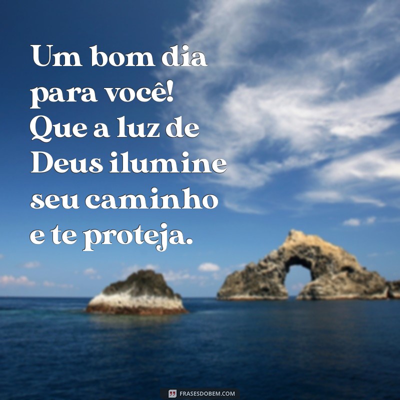 Bom Dia! Que Deus Te Proteja de Todo Mal - Mensagens Inspiradoras para Começar o Dia 