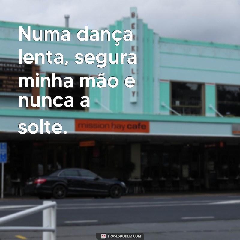 Frases Inspiradoras: Segura Minha Mão e Não Solta 