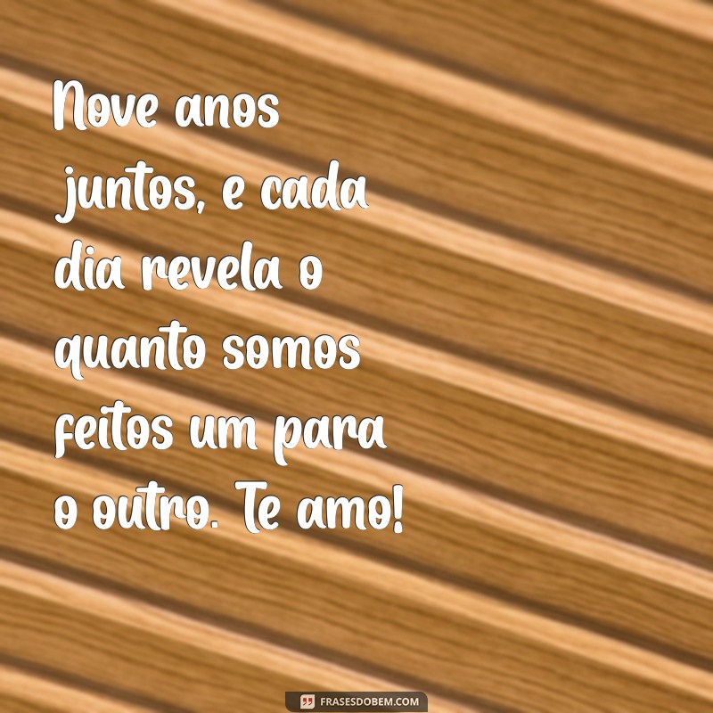 9 Anos Juntos: Mensagens e Frases para Celebrar o Amor Duradouro 