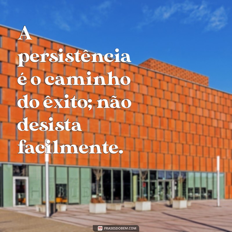 Frases de Encorajamento Profissional: Inspire-se e Alcance Sucesso na Carreira 