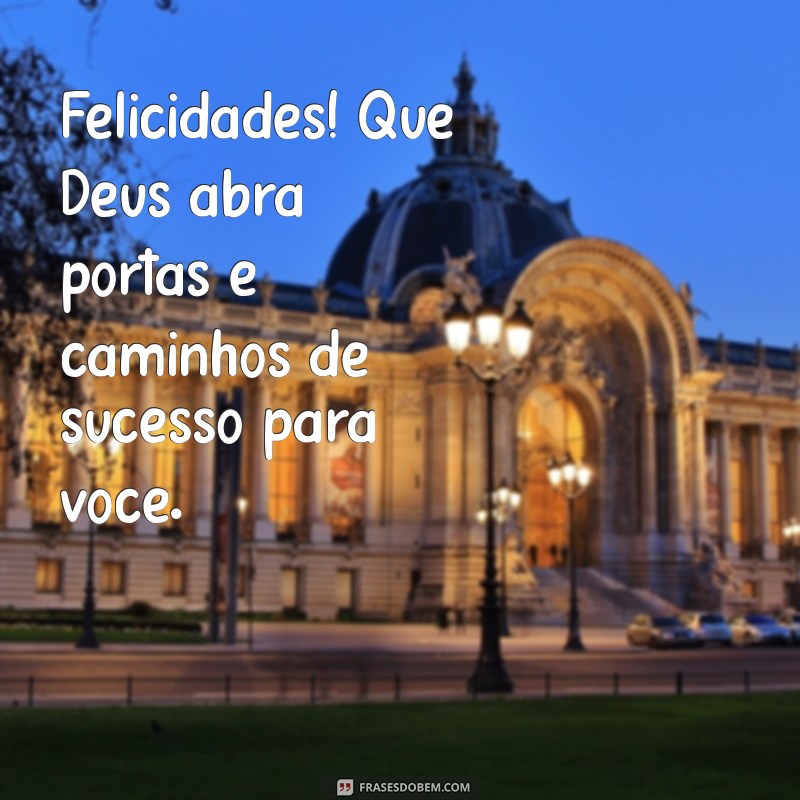 Frases Inspiradoras para Parabenizar: Felicidades e Bençãos de Deus 