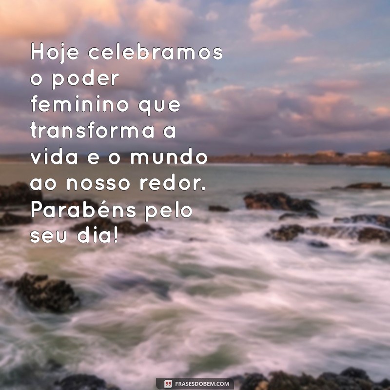 Mensagens Inspiradoras para Celebrar o Dia Internacional da Mulher 