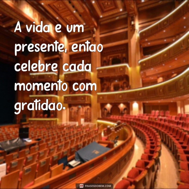 Descubra as melhores frases sobre os momentos que definem a vida 