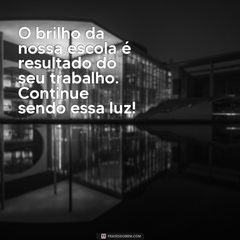 Mensagens Inspiradoras para Auxiliares de Serviços Gerais em Escolas 