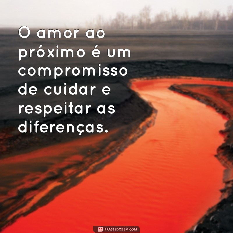 Frases Inspiradoras sobre Amor ao Próximo: Espalhe Bondade e Empatia 