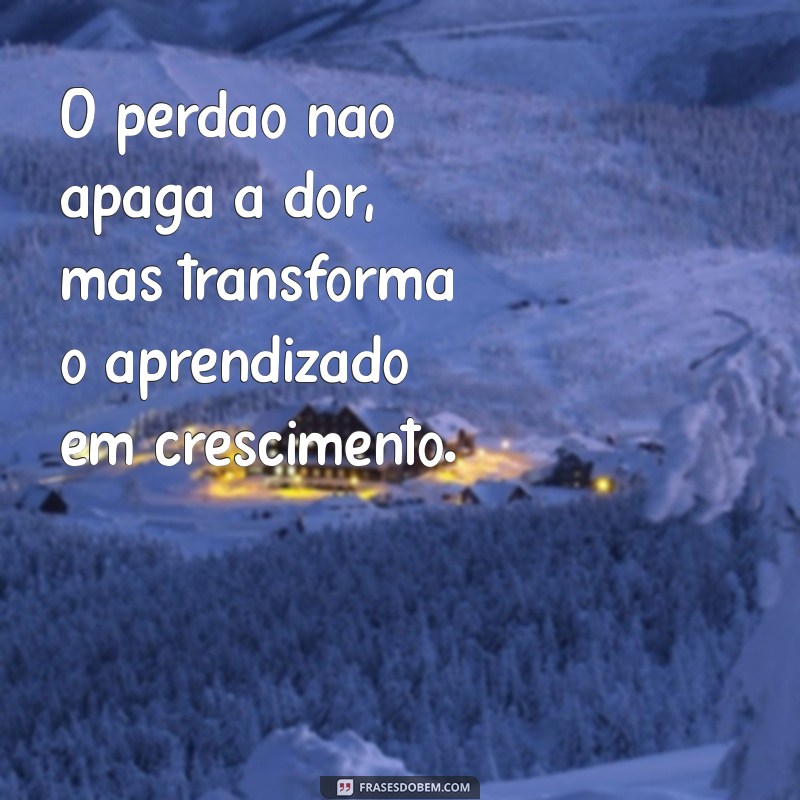 Frases Inspiradoras sobre Perdão: Encontre a Paz Interior 