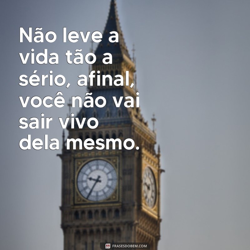 Divirta-se com as melhores frases de pensamento do dia engraçadas 