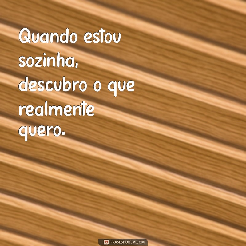 Frases Inspiradoras para Acompanhar Suas Fotos Sozinha no Instagram 