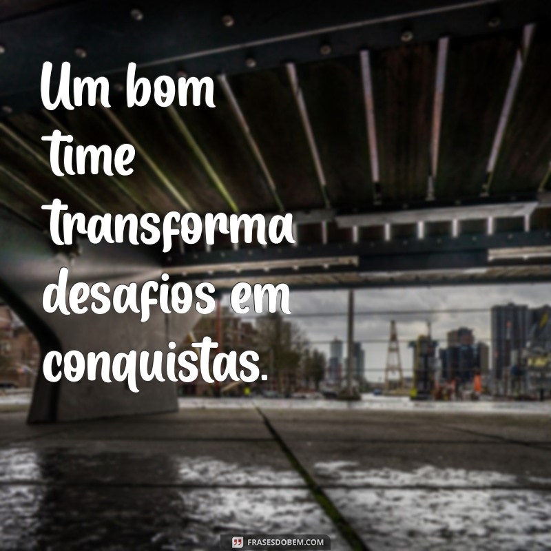 Frases Inspiradoras sobre Trabalho em Equipe para Motivar sua Equipe 