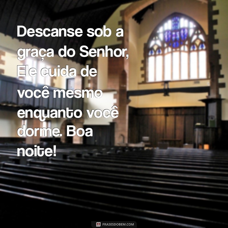 Mensagem de Boa Noite: Encontre a Força de Deus para um Sono Tranquilo 