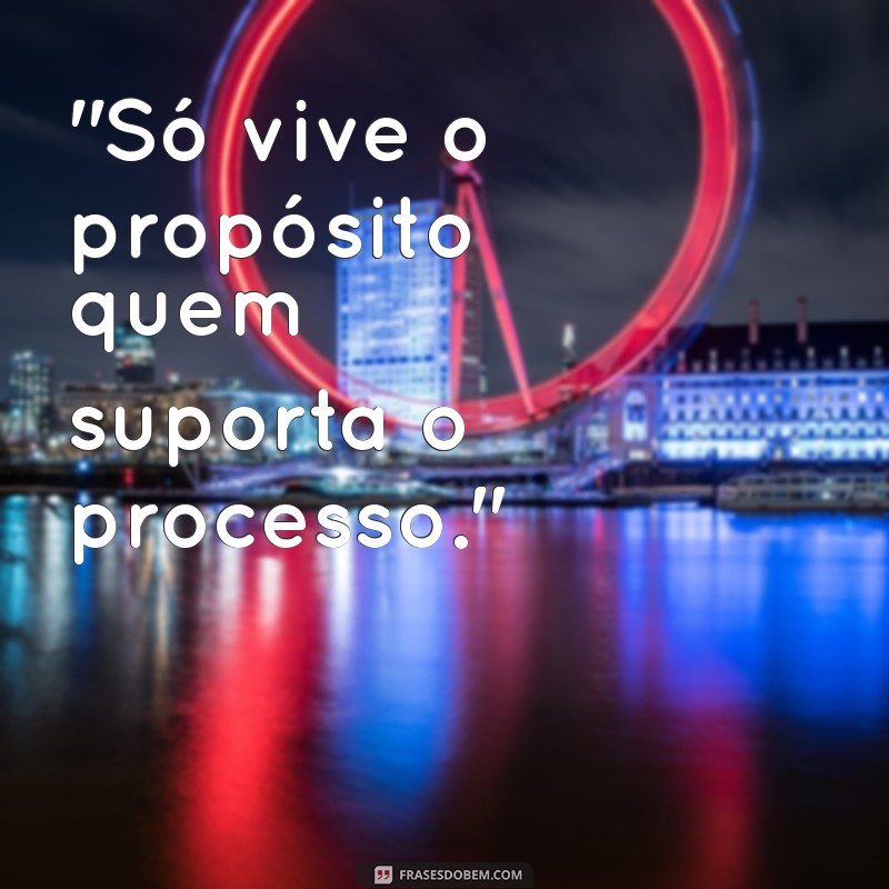 tatuagem frases só vive o propósito quem suporta o processo 