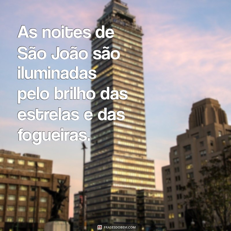 Frases Inspiradoras para Celebrar o São João: Alegria e Tradição 