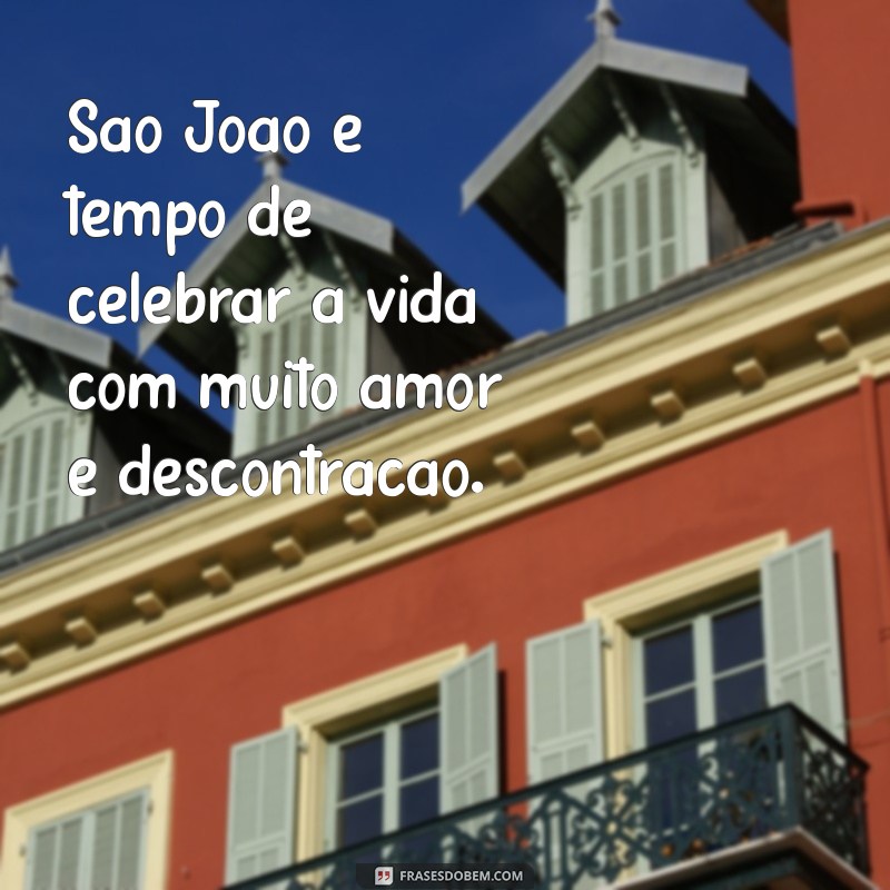 Frases Inspiradoras para Celebrar o São João: Alegria e Tradição 