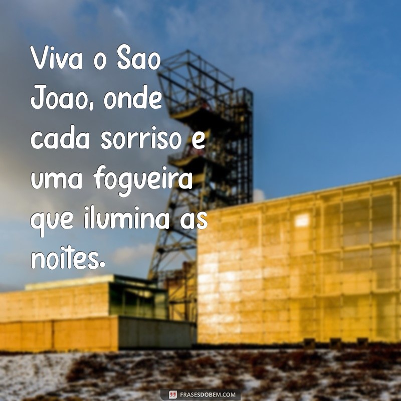 Frases Inspiradoras para Celebrar o São João: Alegria e Tradição 