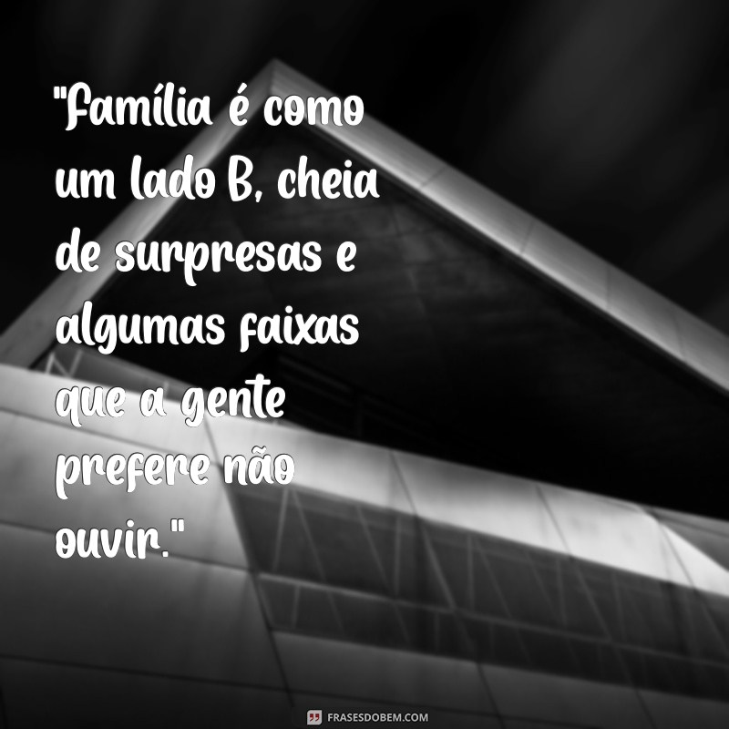 frases para família falsa 