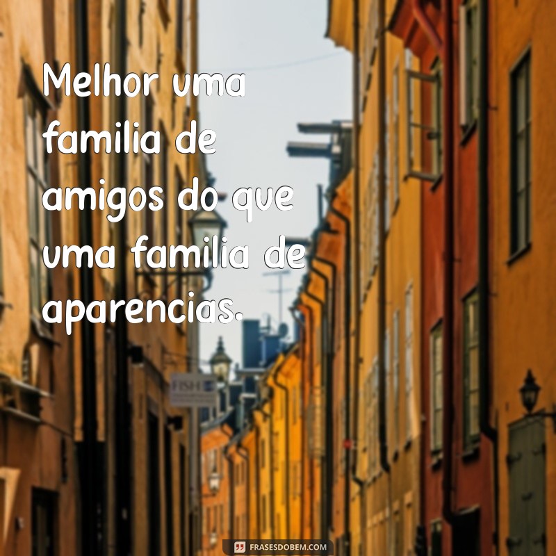 Frases Engraçadas e Irônicas para Lidar com Famílias Falsas 