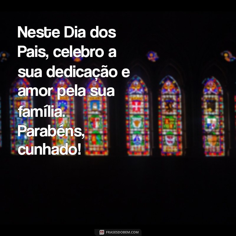 Melhores Mensagens de Feliz Dia dos Pais para Cunhado: Surpreenda com Carinho! 