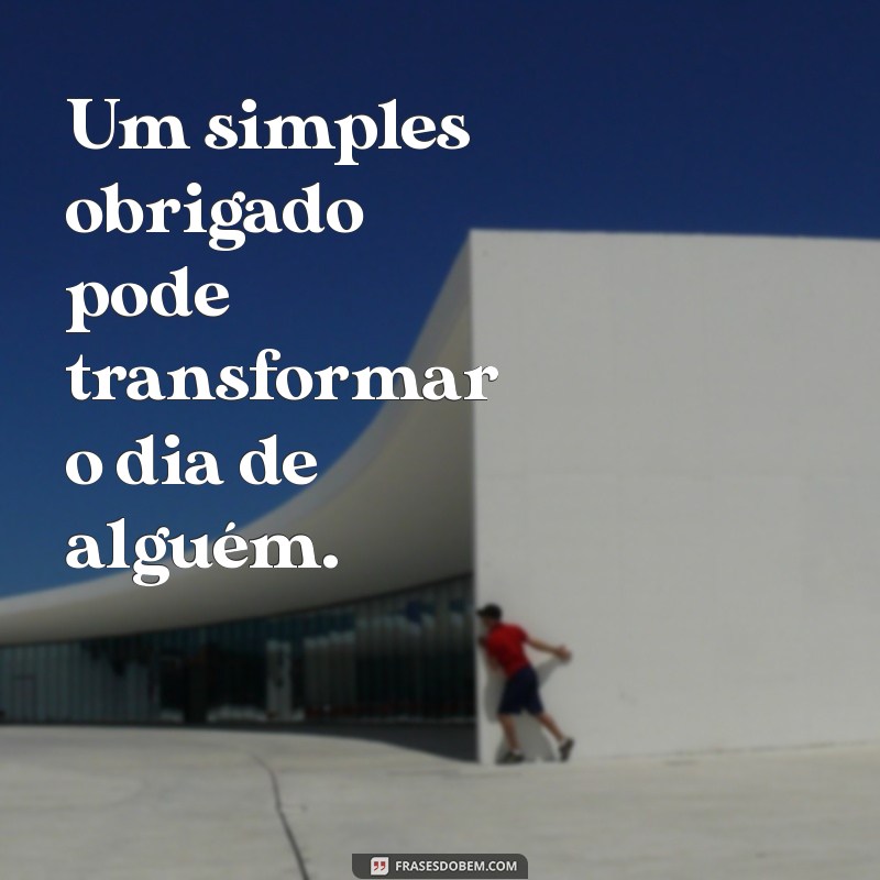 Frases Inspiradoras: Como a Gentileza Gera Gentileza no Dia a Dia 