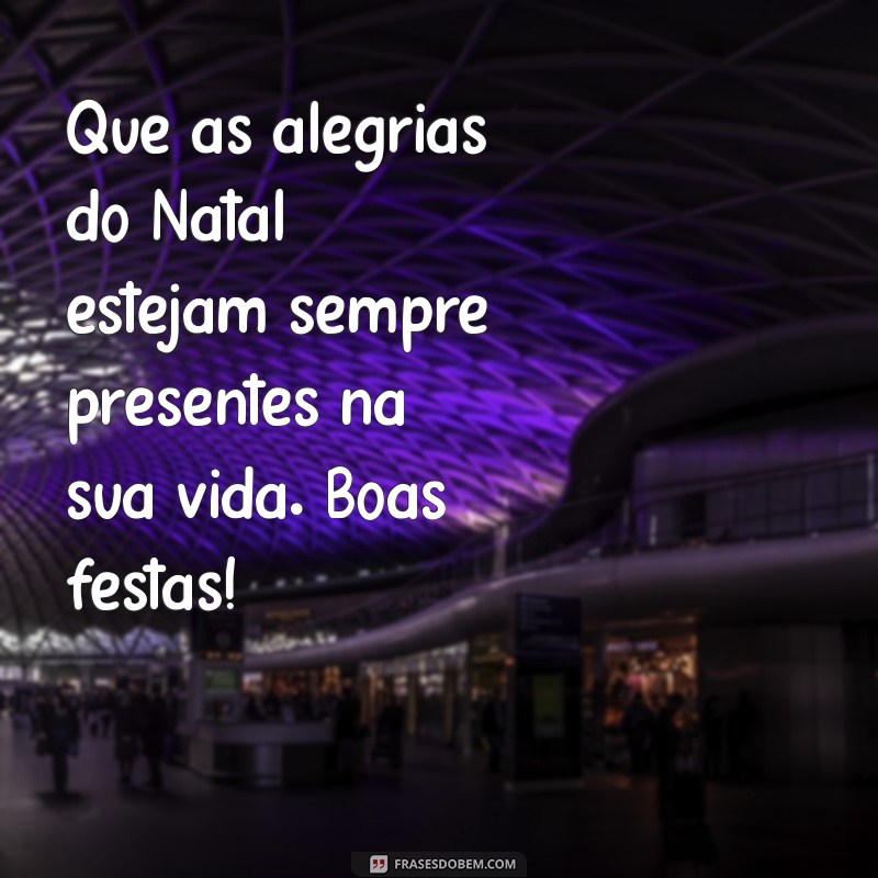 Mensagem de Boas Festas: Inspirações e Frases para Celebrar com Amor 