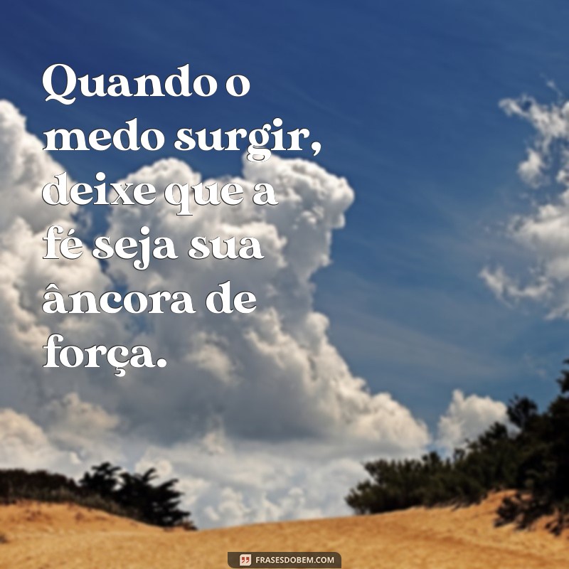 Frases Inspiradoras de Força e Fé para Superar Desafios 