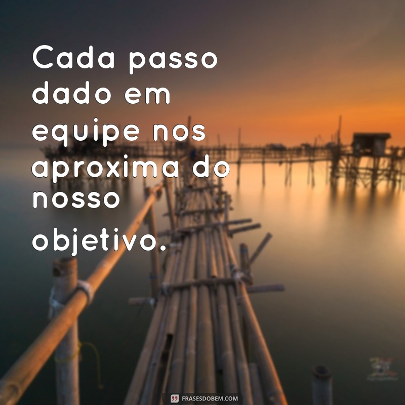 Frases Inspiradoras para Motivar seu Grupo de Trabalho 