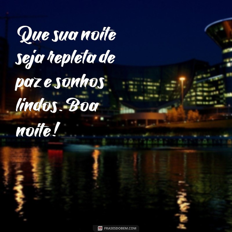 cartao de boa noite Que sua noite seja repleta de paz e sonhos lindos. Boa noite!