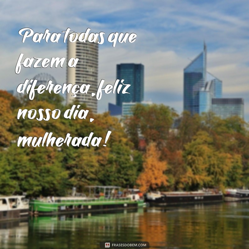 Celebrando o Dia Internacional da Mulher: Mensagens Inspiradoras para Todas as Mulheres 