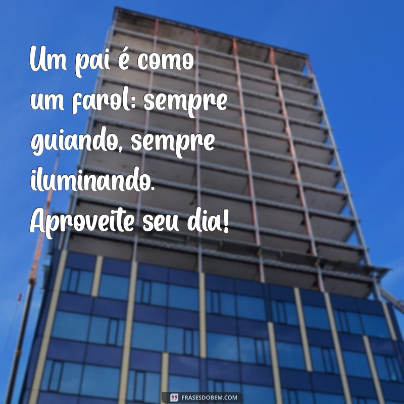 Frases Inspiradoras para Celebrar o Dia dos Pais 