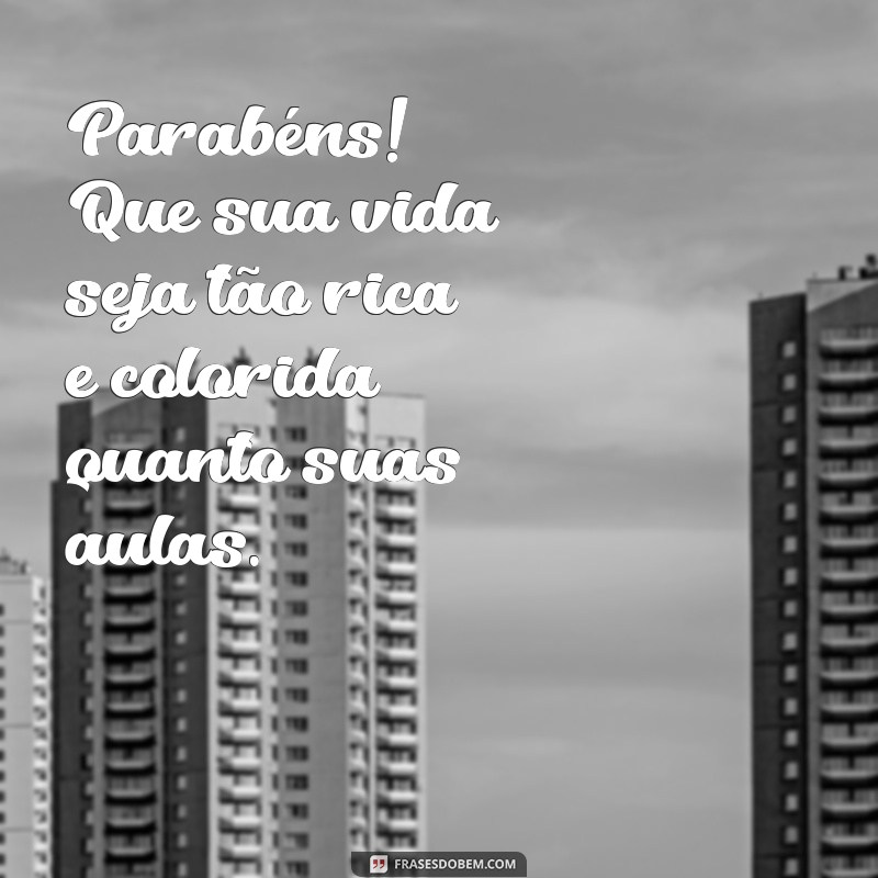 Frases Inspiradoras de Aniversário para Professores: Celebre com Carinho! 