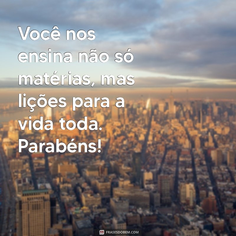 Frases Inspiradoras de Aniversário para Professores: Celebre com Carinho! 